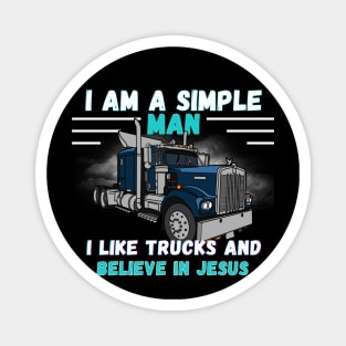 I am a Simple Man I Like Trucks and Believe in Jesus Magnet